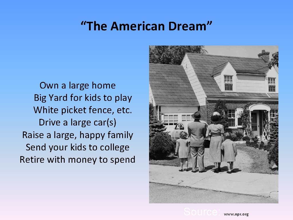 “The American Dream” Own a large home Big Yard for kids to play White