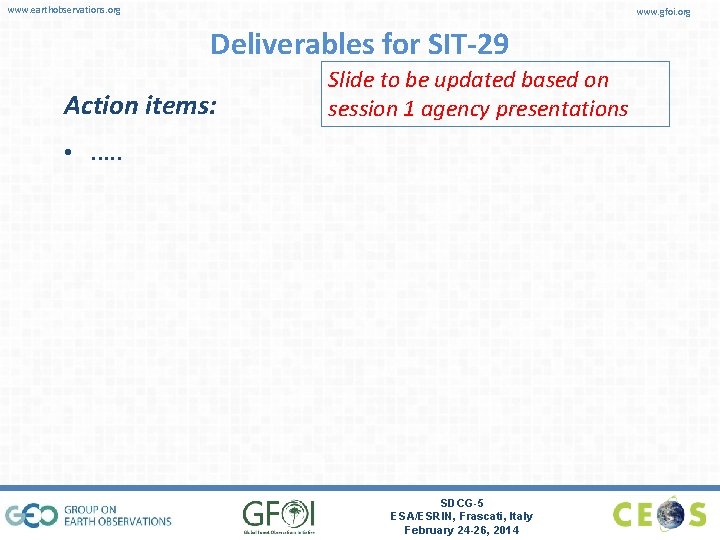 www. earthobservations. org www. gfoi. org Deliverables for SIT-29 Action items: Slide to be