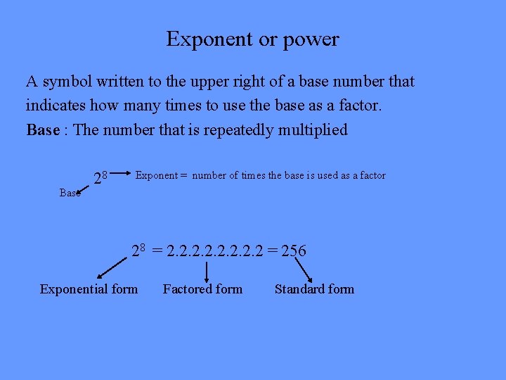 Exponent or power A symbol written to the upper right of a base number