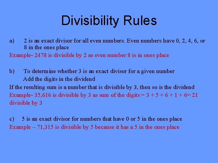 Divisibility Rules a) 2 is an exact divisor for all even numbers. Even numbers