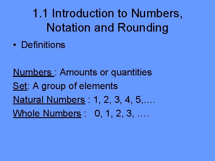 1. 1 Introduction to Numbers, Notation and Rounding • Definitions Numbers : Amounts or