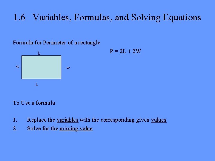 1. 6 Variables, Formulas, and Solving Equations Formula for Perimeter of a rectangle P