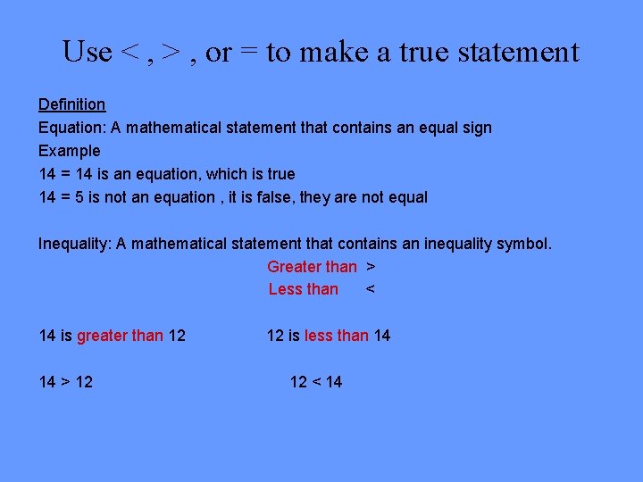 Use < , > , or = to make a true statement Definition Equation: