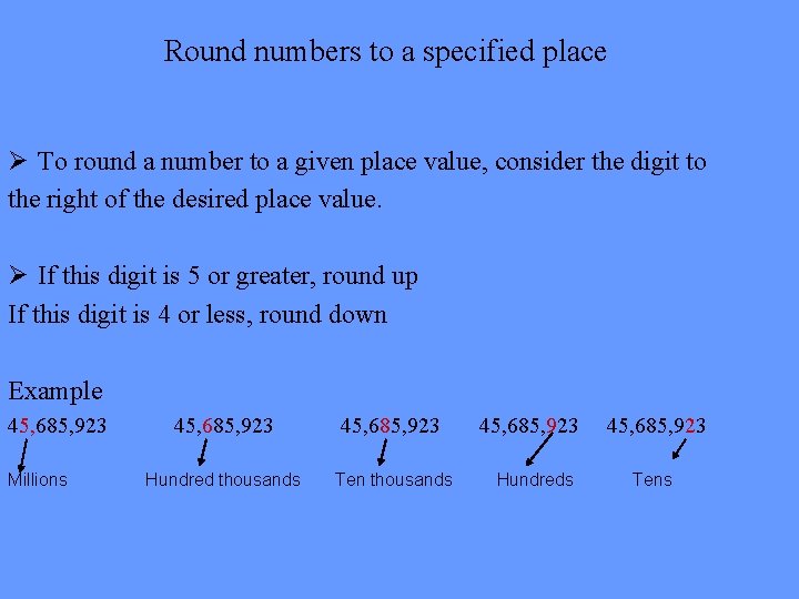 Round numbers to a specified place Ø To round a number to a given