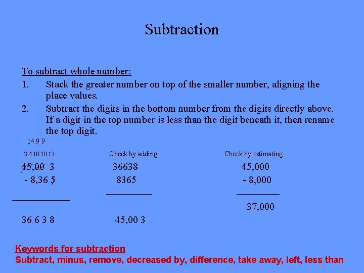 Subtraction To subtract whole number: 1. Stack the greater number on top of the