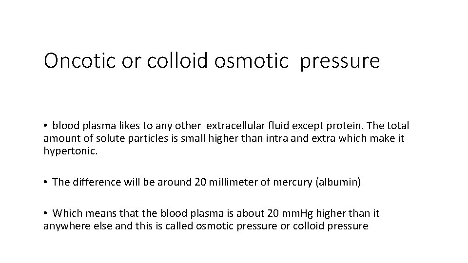 Oncotic or colloid osmotic pressure • blood plasma likes to any other extracellular fluid