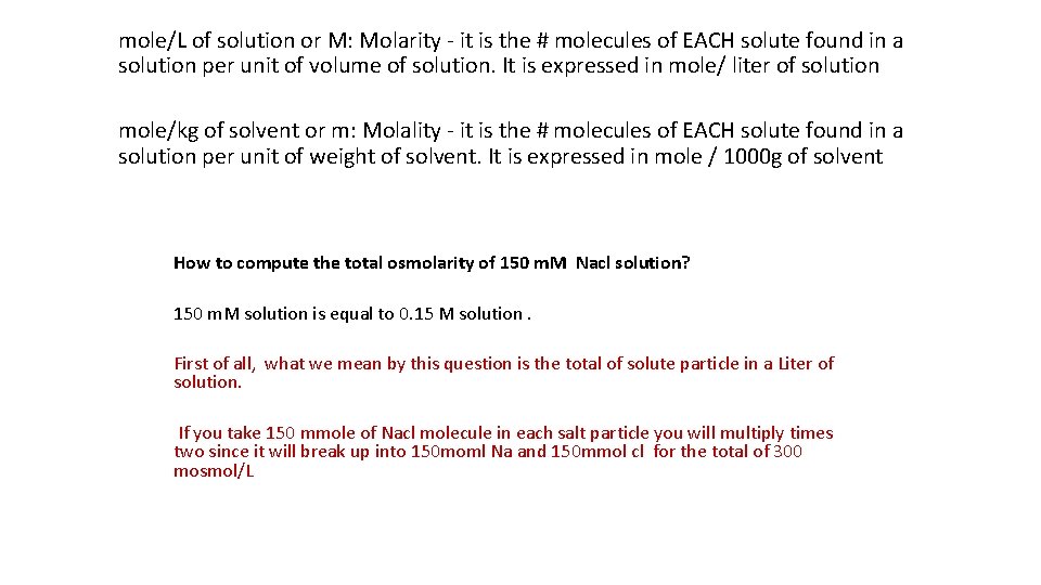 mole/L of solution or M: Molarity - it is the # molecules of EACH