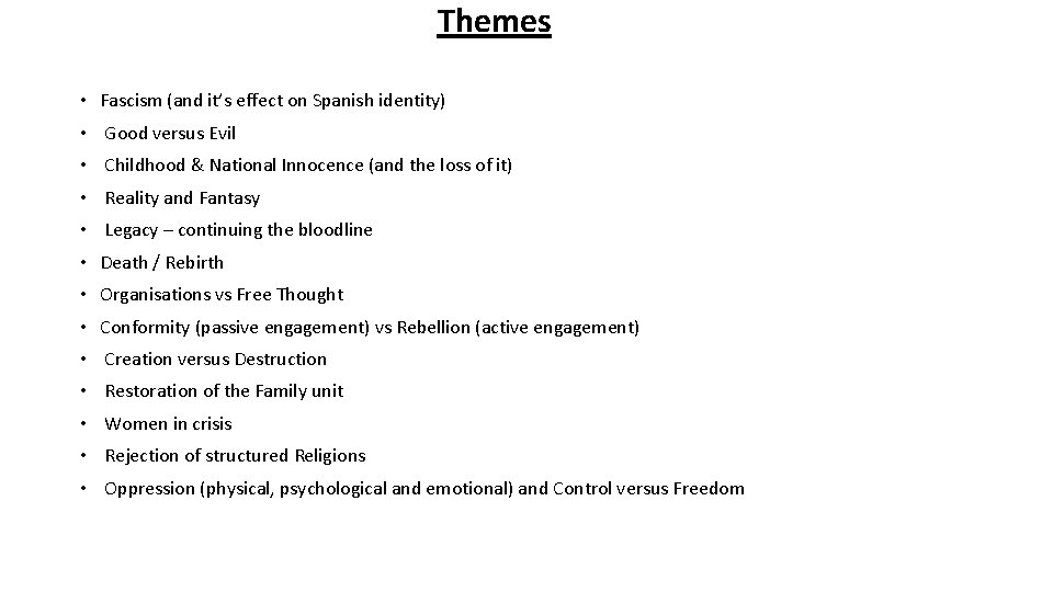 Themes • Fascism (and it’s effect on Spanish identity) • Good versus Evil •