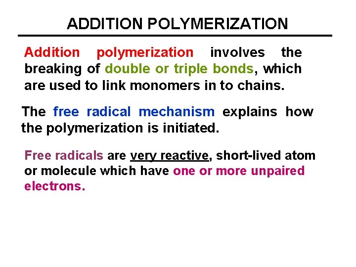 ADDITION POLYMERIZATION Addition polymerization involves the breaking of double or triple bonds, which are