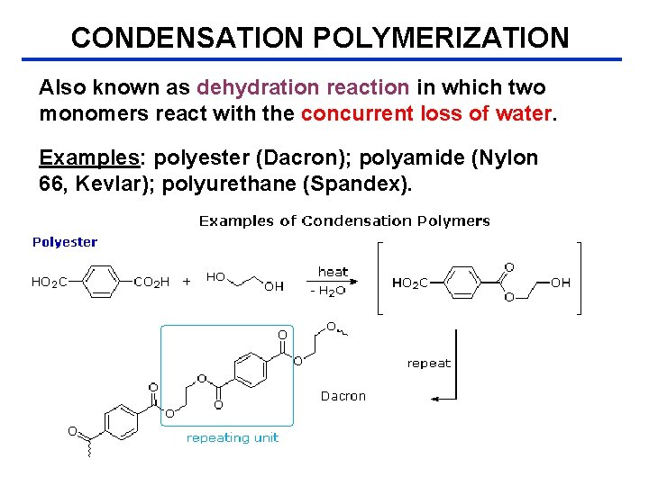 CONDENSATION POLYMERIZATION Also known as dehydration reaction in which two monomers react with the