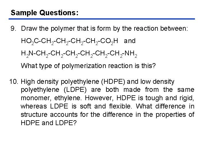 Sample Questions: 9. Draw the polymer that is form by the reaction between: HO