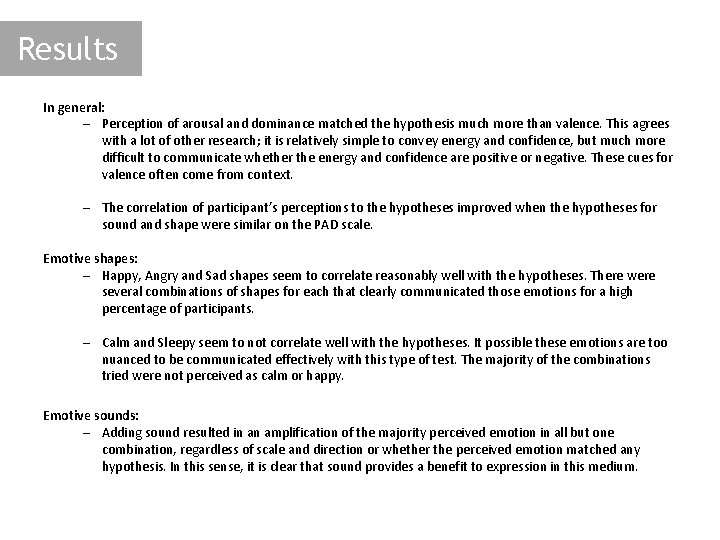 Results In general: – Perception of arousal and dominance matched the hypothesis much more