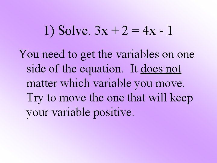 1) Solve. 3 x + 2 = 4 x - 1 You need to