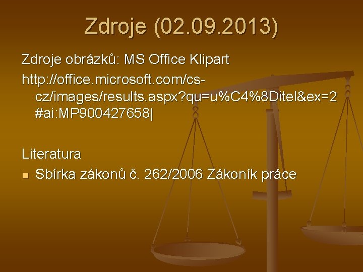 Zdroje (02. 09. 2013) Zdroje obrázků: MS Office Klipart http: //office. microsoft. com/cscz/images/results. aspx?