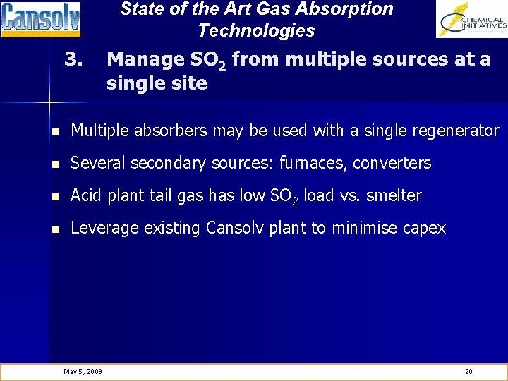 State of the Art Gas Absorption Technologies 3. Manage SO 2 from multiple sources
