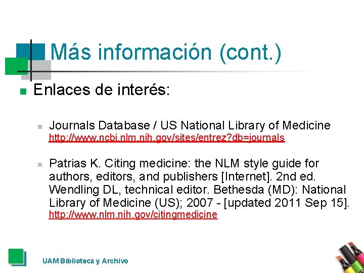 Más información (cont. ) n Enlaces de interés: n Journals Database / US National