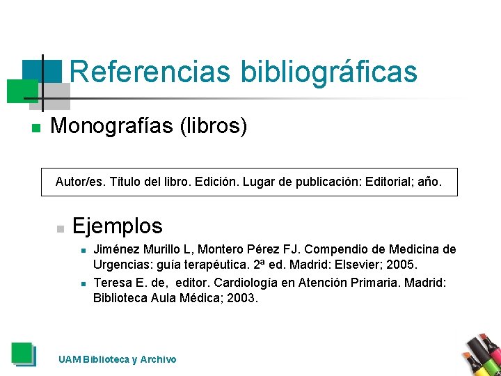 Referencias bibliográficas n Monografías (libros) Autor/es. Título del libro. Edición. Lugar de publicación: Editorial;