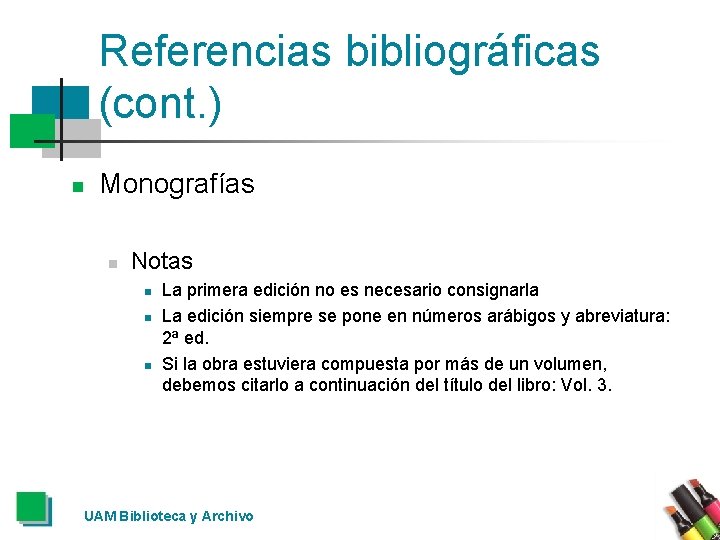 Referencias bibliográficas (cont. ) n Monografías n Notas n n n La primera edición