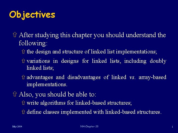 Objectives ñ After studying this chapter you should understand the following: ñ the design