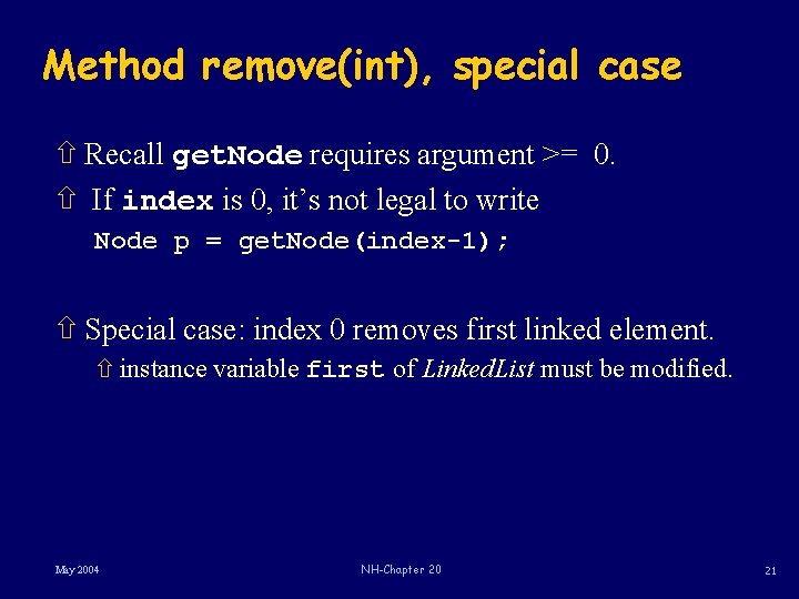 Method remove(int), special case ñ Recall get. Node requires argument >= 0. ñ If