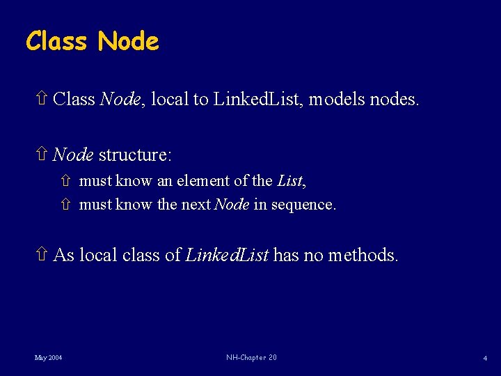 Class Node ñ Class Node, local to Linked. List, models nodes. ñ Node structure: