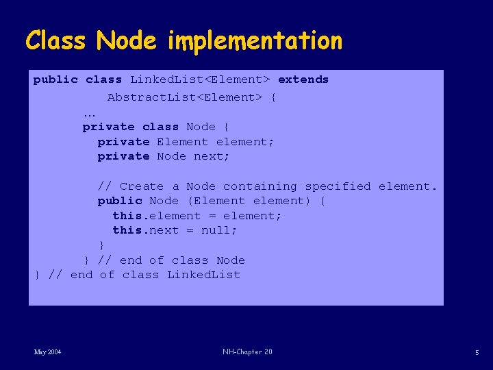 Class Node implementation public class Linked. List<Element> extends Abstract. List<Element> { … private class