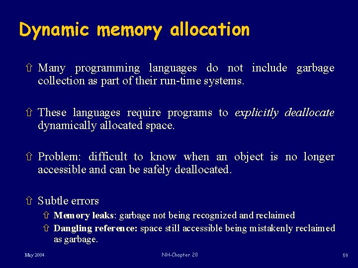 Dynamic memory allocation ñ Many programming languages do not include garbage collection as part