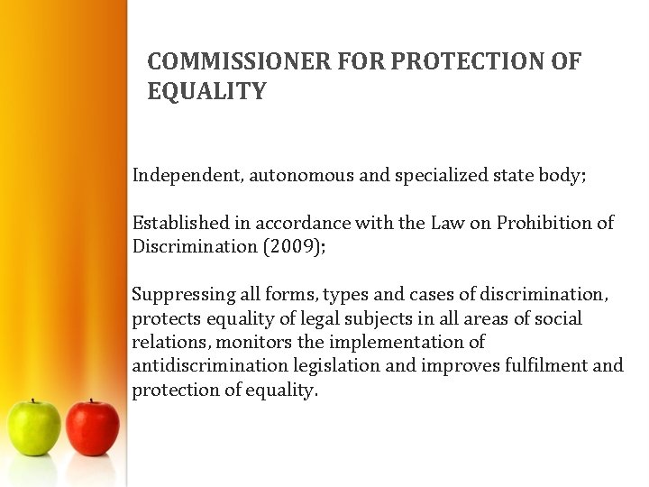 COMMISSIONER FOR PROTECTION OF EQUALITY Independent, autonomous and specialized state body; Established in accordance