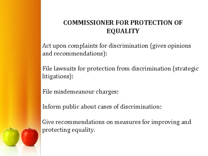 COMMISSIONER FOR PROTECTION OF EQUALITY Act upon complaints for discrimination (gives opinions and recommendations);