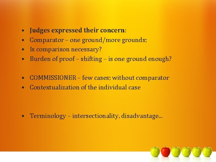  • • Judges expressed their concern: Comparator – one ground/more grounds; Is comparison