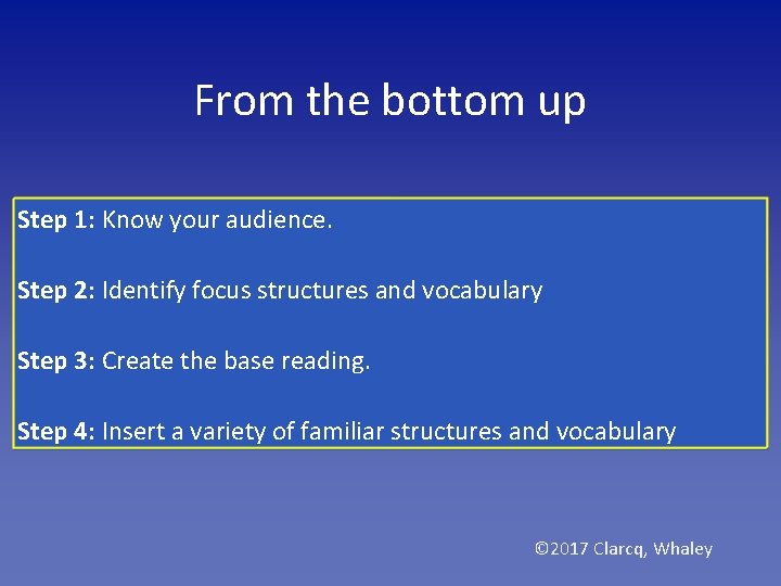 From the bottom up Step 1: Know your audience. Step 2: Identify focus structures