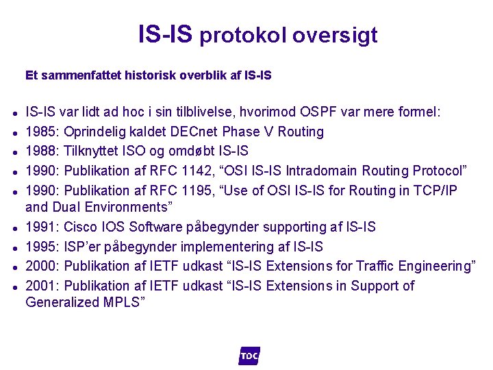 IS-IS protokol oversigt Et sammenfattet historisk overblik af IS-IS l l l l l