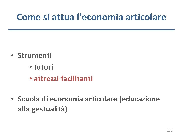 Come si attua l’economia articolare • Strumenti • tutori • attrezzi facilitanti • Scuola