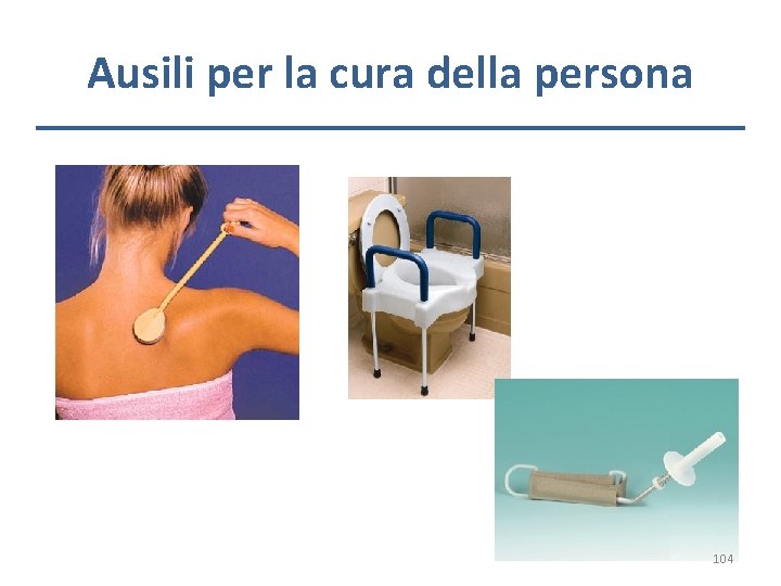 Ausili per la cura della persona 104 