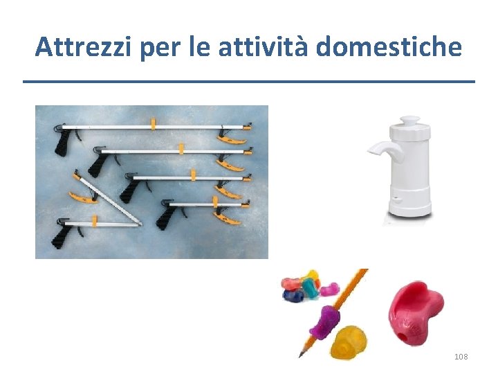 Attrezzi per le attività domestiche 108 