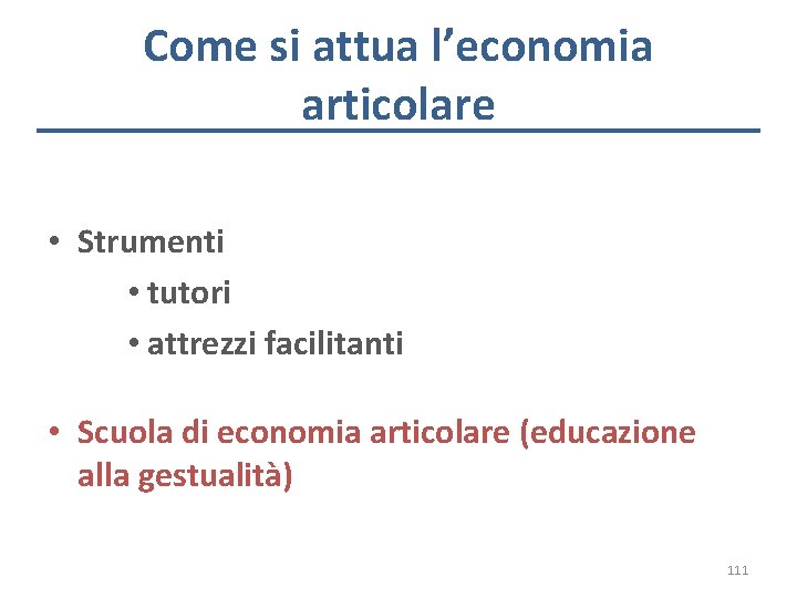 Come si attua l’economia articolare • Strumenti • tutori • attrezzi facilitanti • Scuola