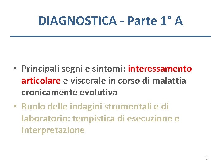 DIAGNOSTICA - Parte 1° A • Principali segni e sintomi: interessamento articolare e viscerale