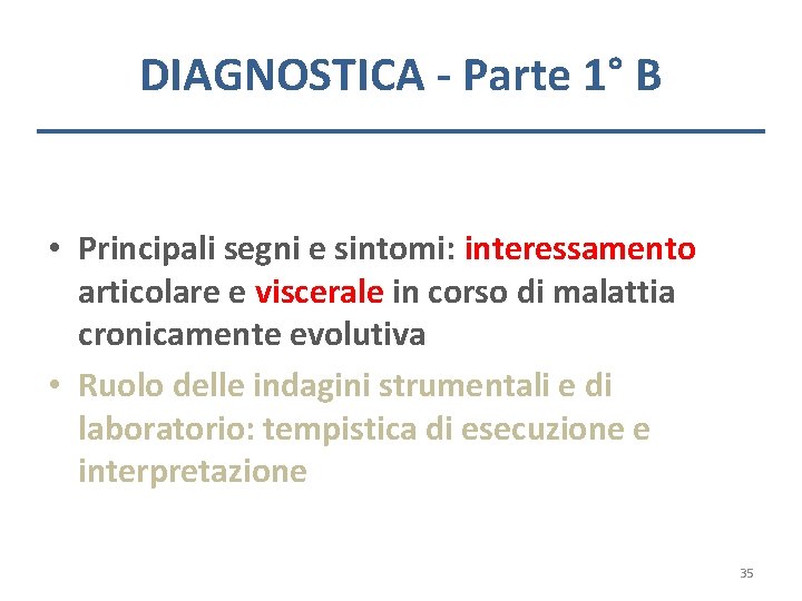 DIAGNOSTICA - Parte 1° B • Principali segni e sintomi: interessamento articolare e viscerale