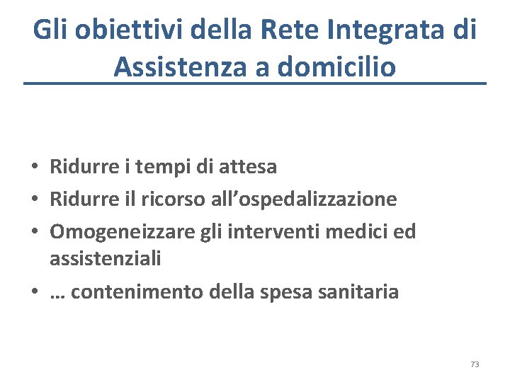 Gli obiettivi della Rete Integrata di Assistenza a domicilio • Ridurre i tempi di