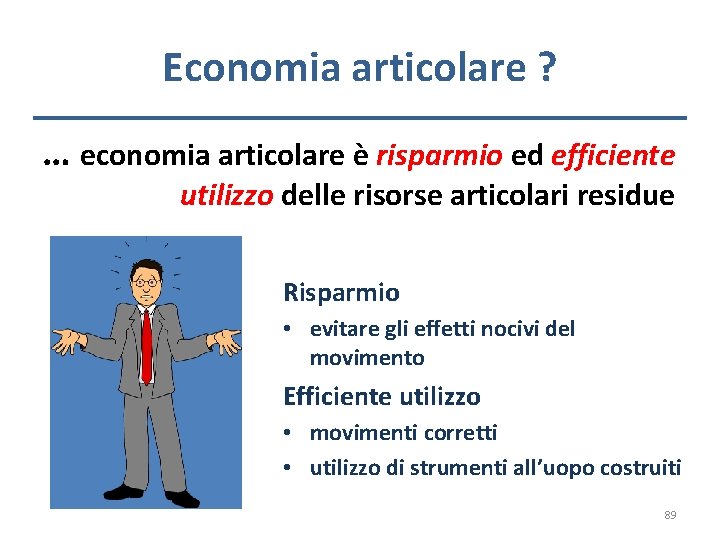 Economia articolare ? … economia articolare è risparmio ed efficiente utilizzo delle risorse articolari