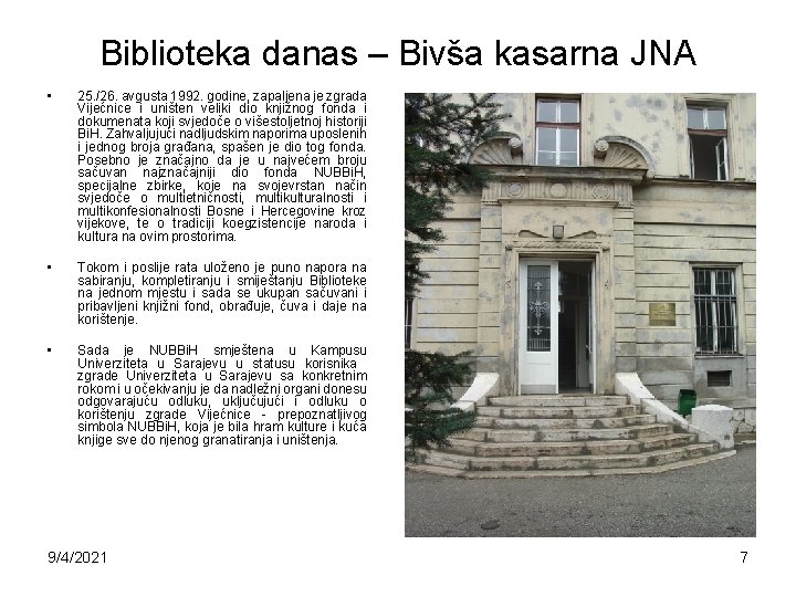 Biblioteka danas – Bivša kasarna JNA • 25. /26. avgusta 1992. godine, zapaljena je