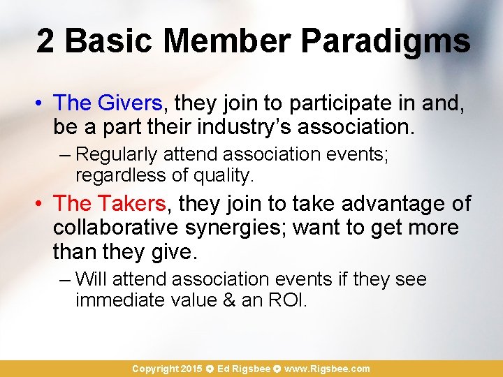 2 Basic Member Paradigms • The Givers, they join to participate in and, be