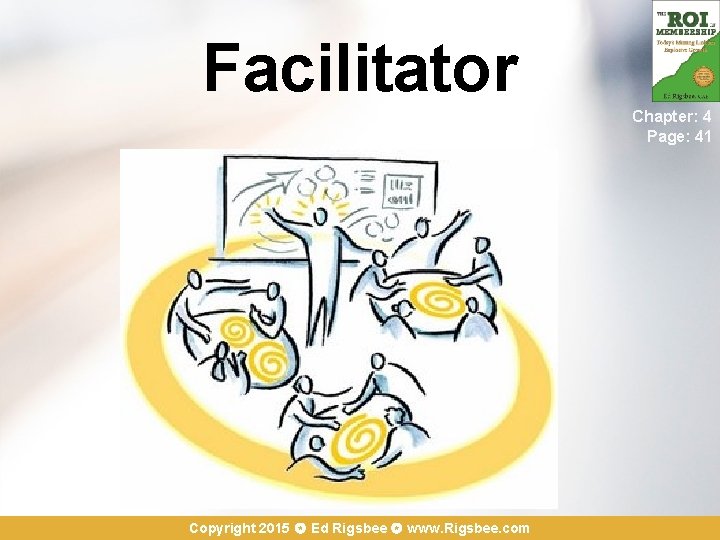Facilitator Chapter: 4 Page: 41 Copyright 2015 Ed Rigsbee www. Rigsbee. com 