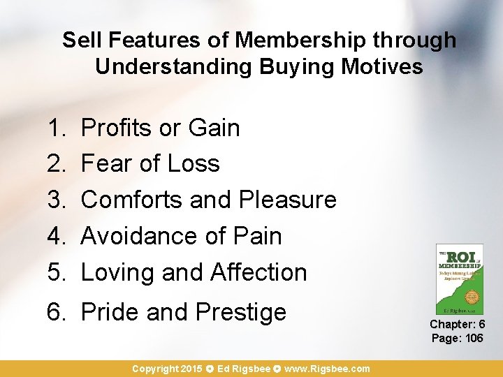 Sell Features of Membership through Understanding Buying Motives 1. 2. 3. 4. 5. Profits