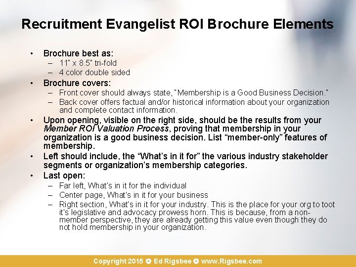 Recruitment Evangelist ROI Brochure Elements • Brochure best as: – 11” x 8. 5”