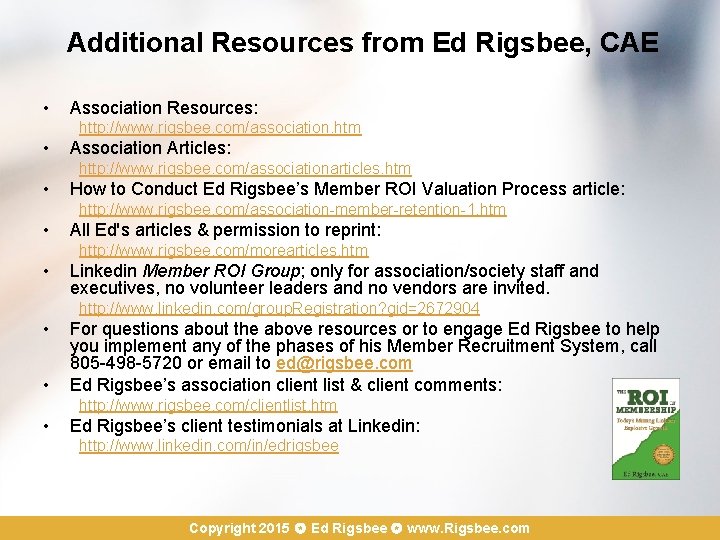 Additional Resources from Ed Rigsbee, CAE • Association Resources: http: //www. rigsbee. com/association. htm