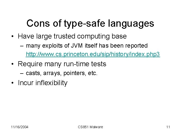 Cons of type-safe languages • Have large trusted computing base – many exploits of
