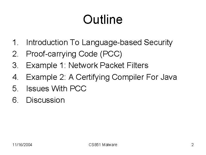 Outline 1. 2. 3. 4. 5. 6. Introduction To Language-based Security Proof-carrying Code (PCC)