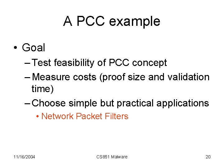 A PCC example • Goal – Test feasibility of PCC concept – Measure costs
