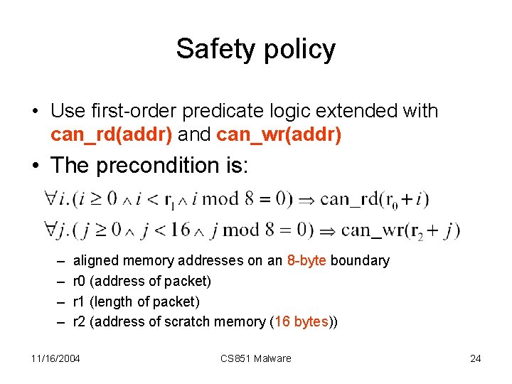 Safety policy • Use first-order predicate logic extended with can_rd(addr) and can_wr(addr) • The